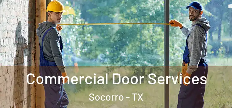 Commercial Door Services Socorro - TX