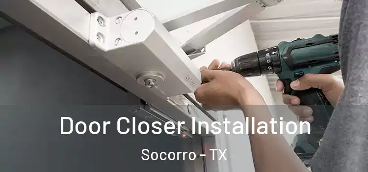 Door Closer Installation Socorro - TX