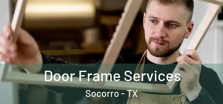Door Frame Services Socorro - TX