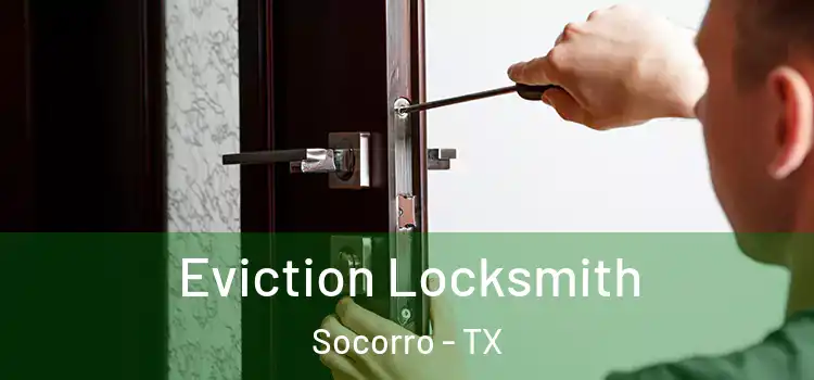 Eviction Locksmith Socorro - TX
