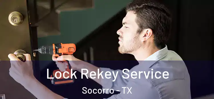 Lock Rekey Service Socorro - TX