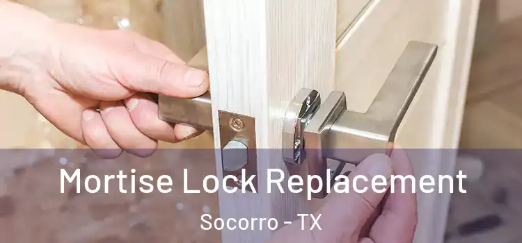Mortise Lock Replacement Socorro - TX