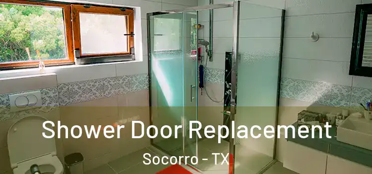 Shower Door Replacement Socorro - TX